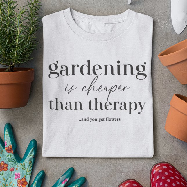 Gardening Is Cheaper Than Therapy Funny Quote T-Shirt (Creator Uploaded)