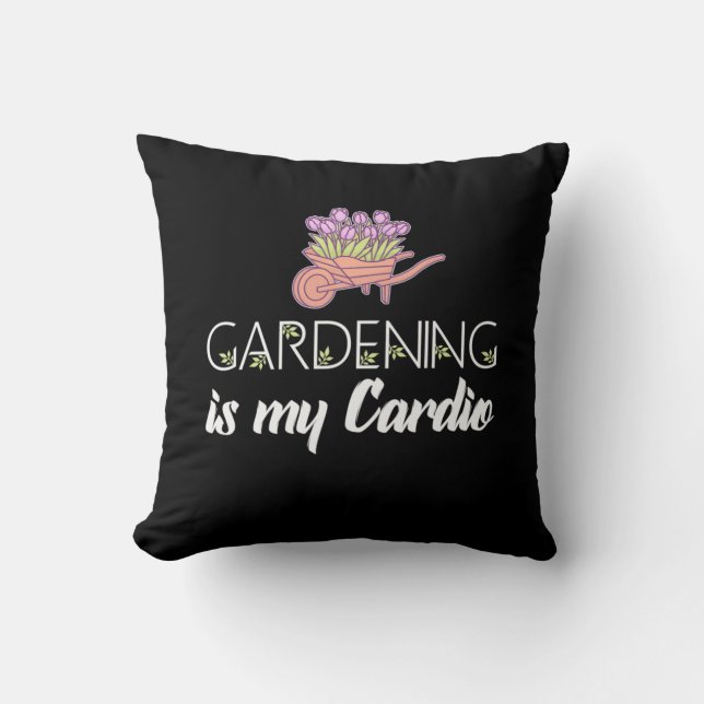 Gardening Is My Cardio Cushion (Front)
