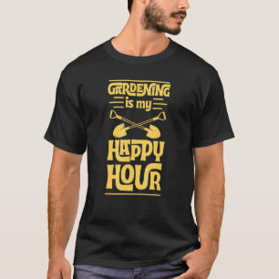 Gardening Is My Happy Hour Gardener Supplies Love T-Shirt