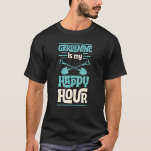 Gardening Is My Happy Hour Gardener Supplies Mum T-Shirt