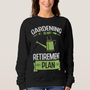 Gardening Is My Retirement Plan Funny Cute Plant L Sweatshirt