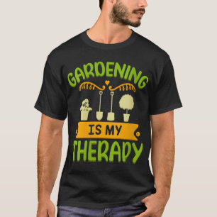 Gardening Is My Therapy Funny Gardener Gardening T-Shirt