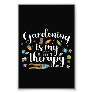 Gardening Is My Therapy Funny Gardener Plants  Photo Print