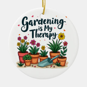 Gardening Is My Therapy Gardener Gardening Plant  Ceramic Ornament