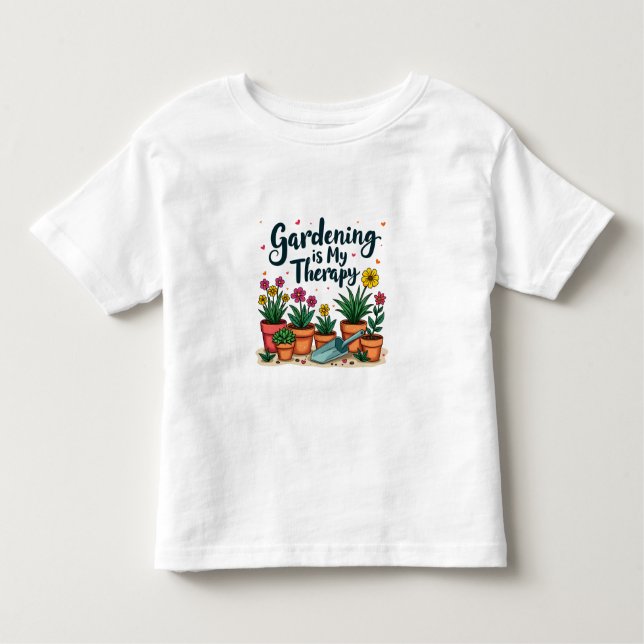 Gardening Is My Therapy Gardener Gardening Plant  Toddler T-Shirt (Front)