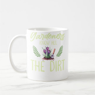 Gardening Is My Therapy Gardeners Know Al The Dirt Coffee Mug