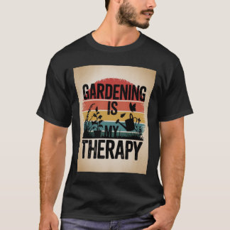 Gardening Is My Therapy T-Shirt
