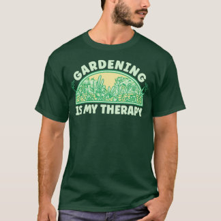 Gardening Is My Therapy T-Shirt