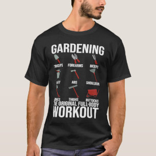 Gardening Is The Original Full Body Workout T-Shirt