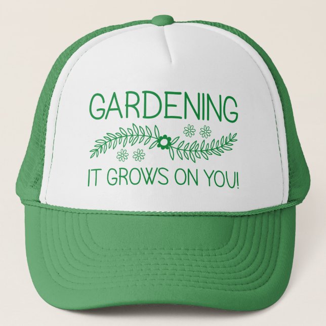 Gardening It Grows On You Trucker Hat (Front)
