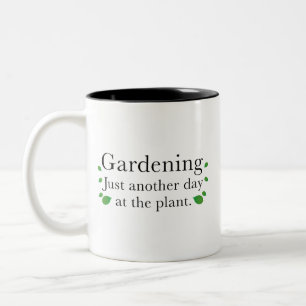 Gardening Just Another Day At The Plant Coffee Mug