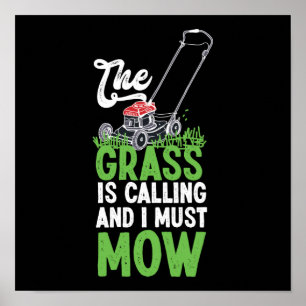 Gardening Lawnmower The Grass Is Calling And I Poster