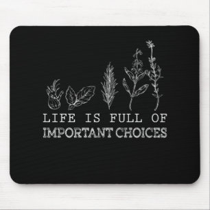 Gardening Lover Life Is Full Of Important Choices Mouse Pad
