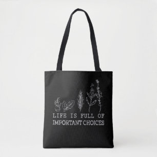 Gardening Lover Life Is Full Of Important Choices Tote Bag