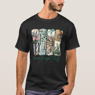 Gardening Lover Plant Lady Brushstroke Never Enoug T-Shirt