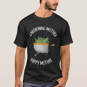 Gardening Mother Happy Mother's Day Plant Mummy Ga T-Shirt