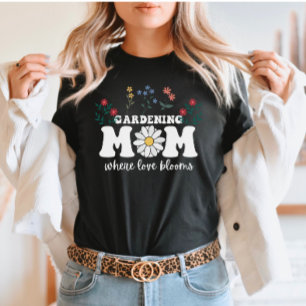 Gardening Mum: Where Love Blooms mother's day  T-Shirt