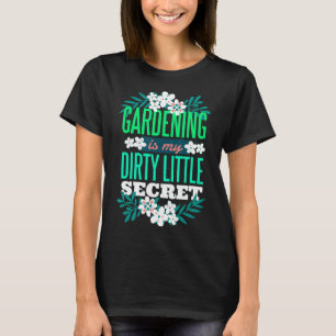 Gardening My Dirty Little Secret Garden Work Girls T-Shirt
