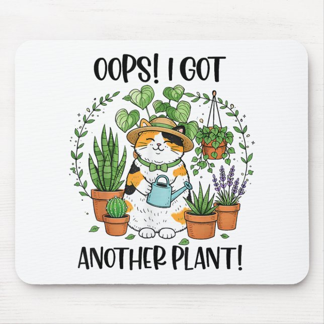 Gardening Planting Cat Oops I Got Another Plant Mouse Pad (Front)