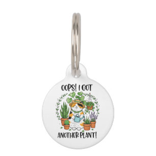 Gardening Planting Cat Oops I Got Another Plant Pet Tag