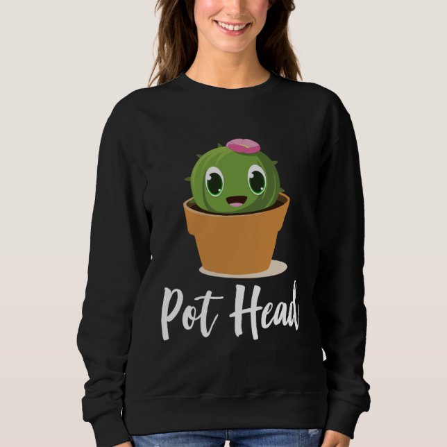 Gardening POT HEAD Cactus Gardener Succulent Sweatshirt (Front)