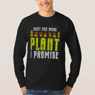 Gardening Potted Plant Pun Just One More Plant I P T-Shirt