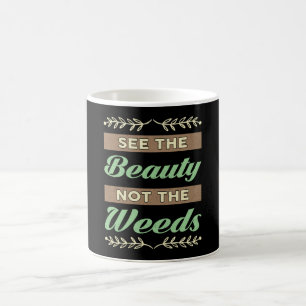 Gardening See The Beauty Not The Weeds Gardener Coffee Mug