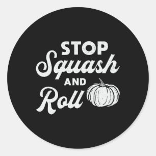 Gardening Stop Squash And Roll Gardener Plants Classic Round Sticker