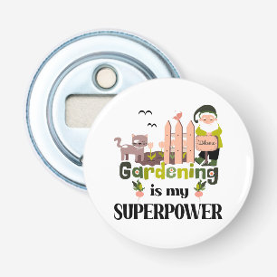 Gardening Superpower, Cute Gardener Bottle Opener