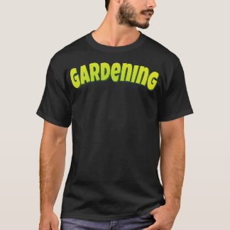 Gardening T-Shirt