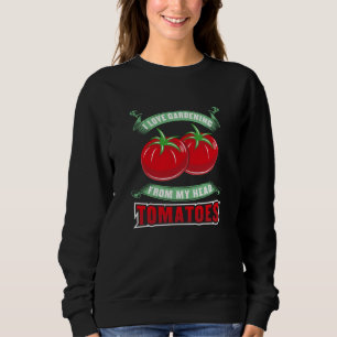 Gardening Tomatoes Sweatshirt