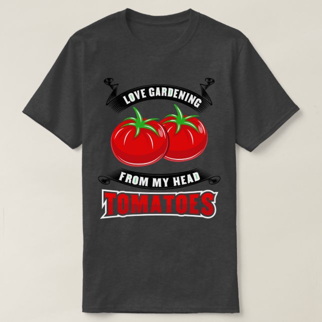 Gardening Tomatoes Tomatohead T-Shirt (Design Front)