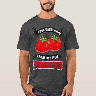Gardening Tomatoes Tomatohead T-Shirt