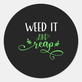 Gardening Weed It And Reap Garden Weeds Classic Round Sticker