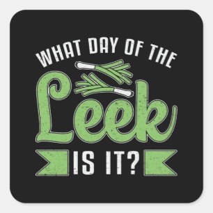 Gardening What Day Of The Leek Gardener Funny Square Sticker