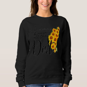 Gardner Quote Gardeners Know All The Dirt Gardner Sweatshirt