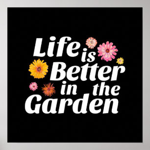 Gardner Quote - Life is Better in the Garden Poster