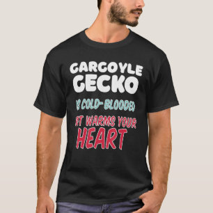 Gargoyle Gecko is cold-blooded but warms your hear T-Shirt
