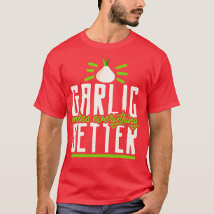 Garlic Garlic Cloves Garlic Lover Cooking T-Shirt