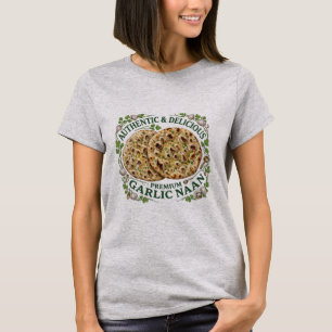 Garlic Naan Bread Indian Food Baker T-Shirt