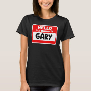 Gary Hello Hi My Name Is Tshirt Name On Custom
