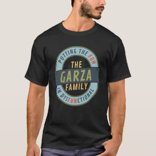 Garza Family Reunion Matching Fun in Dysfunctional T-Shirt
