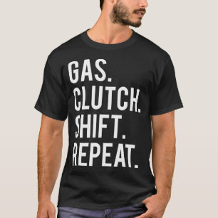Gas clutch shift repeat funny stick car manual T-Shirt