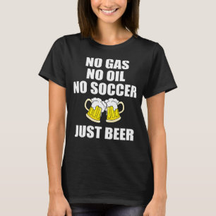 Gas Crisis Oil Crisis Football Boycott 2022 Beer O T-Shirt