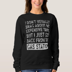 Gas Price Inflation Gas Station Sarcastic Joke Sweatshirt
