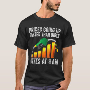 Gas Prices Are Going Up Faster Than Biden Votes At T-Shirt