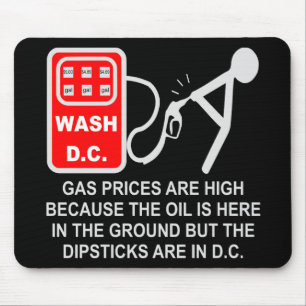 Gas Prices Are High Because The Dipsticks Are In D Mouse Pad