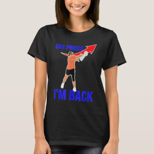 Gas Prices Memes Gas Pump I'm Back Funny Us Footba T-Shirt