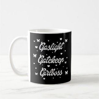 Gaslight Gatekeep Girlboss   Coffee Mug