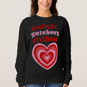 Gaslight Gatekeep Girlboss Live Love Laugh Poke F Sweatshirt